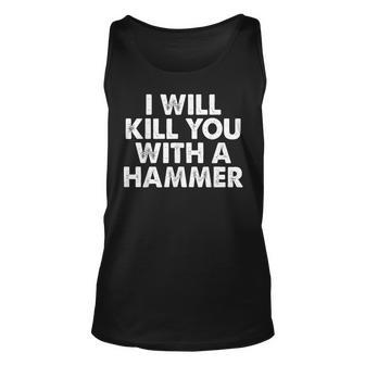 I Will Kill You With A Hammer Saying Tank Top - Monsterry UK