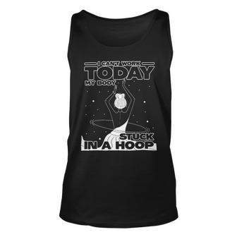 Womens Cant Work My Body Stuck In A Hoop Hooping Mom Hula Gym Unisex Tank Top - Monsterry DE