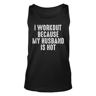 I Workout Because My Husband Is Hot Tank Top - Thegiftio UK