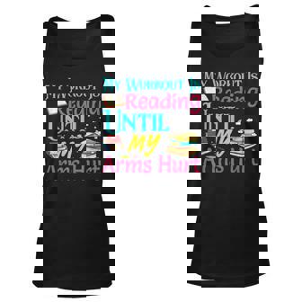 My Workout Is Reading Until My Arms Hurt Book Reading Reading Tank Top | Mazezy