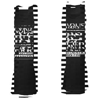 Worlds Best Farter I Mean Father Papa Pops Parent Hero Unisex Tank Top | Mazezy