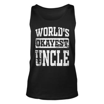 Worlds Okayest Dad Best Uncle Ever Funny Uncle Gift Unisex Tank Top | Mazezy