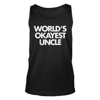 Worlds Okayest Uncle Family Humor Funny Unisex Tank Top | Mazezy