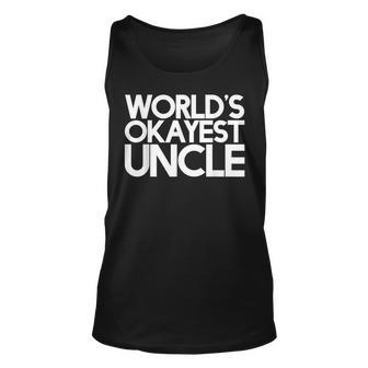 Worlds Okayest Uncle For Alright Uncles To Be Unisex Tank Top | Mazezy