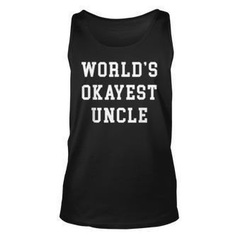 Worlds Okayest Uncle Uncle Gift Fathers Day Gift For Uncle Unisex Tank Top | Mazezy
