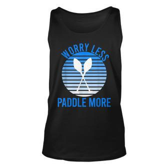 Worry Less And Paddle More Board And Boating Gift Unisex Tank Top - Thegiftio UK