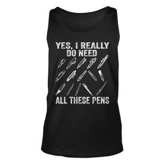 Writing Yes I Really Need All These Pens Writer Writer Tank Top | Mazezy