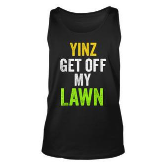 Yinz Get Off My Lawn Grumpy Old Yinzers Pittsburgh Funny Unisex Tank Top | Mazezy