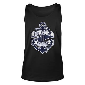 You Are My Anchor Vintage Anchor Graphic And Funny Quote Unisex Tank Top | Mazezy