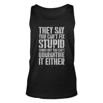 You Cant Fix Stupid You Cant Quarantine It Either Gift Unisex Tank Top | Mazezy DE