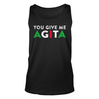 You Give Me Agita Funny Italian American Quote Saying Meme Unisex Tank Top | Mazezy