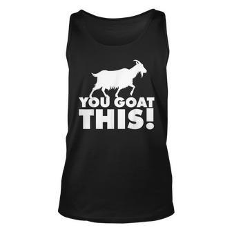 You Goat This Motivational Goat Pun Unisex Tank Top | Mazezy