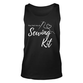 You Had Me At Sewing Kit Funny Unisex Tank Top | Mazezy