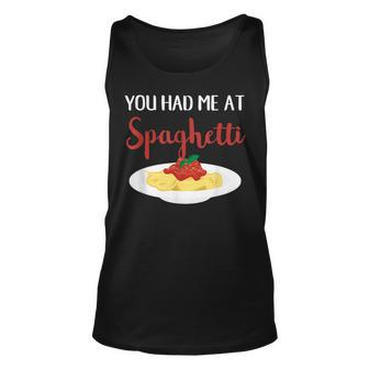 You Had Me At Spaghetti Pasta Italian Food Lover Unisex Tank Top | Mazezy UK
