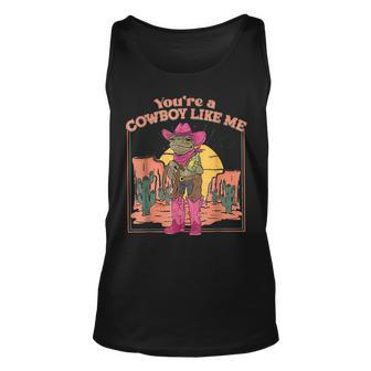 Youre A Cowboy Like Me Cowboy Frog Funny Unisex Tank Top | Mazezy