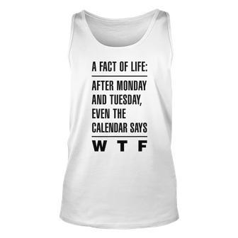 A Fact Of Life After Monday & Tuesday Calendar Say Quote Unisex Tank Top | Mazezy