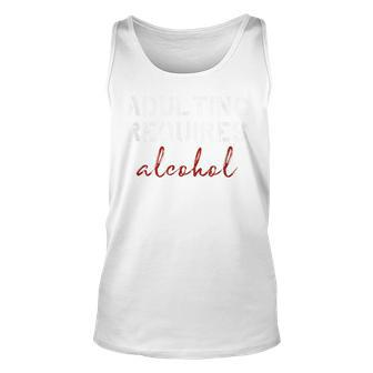 Adulting Requires Alcohol Unisex Tank Top | Mazezy