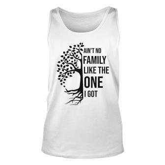 Aint No Family Like The One I Got Funny Family Reunion 2023 Unisex Tank Top | Mazezy