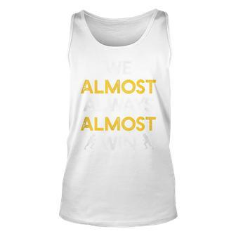 We Almost Always Almost Win Sports Football Lover Football Tank Top | Mazezy