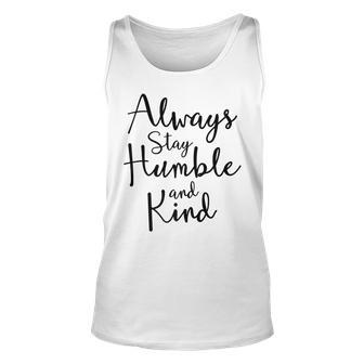 Always Stay Humble And Kind Inspirational Gift For Women Unisex Tank Top - Thegiftio UK