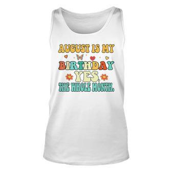 August Is My Birthday Yes The Whole Month Funny August Bday Unisex Tank Top - Seseable