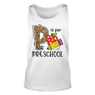 Back To School P Is For Preschool First Day Of School Unisex Tank Top - Seseable