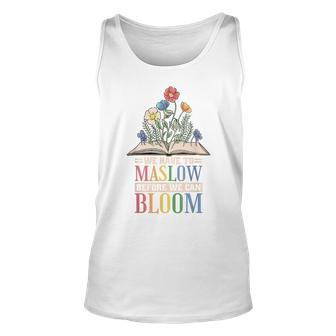 Behavior Therapist We Have To Maslow Before We Can Bloom Unisex Tank Top - Monsterry CA