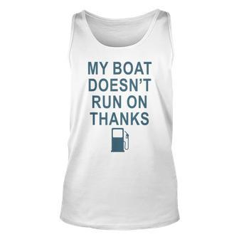 My Boat Doesn’T Run On Thanks Design Silhouette Gas Unisex Tank Top | Mazezy
