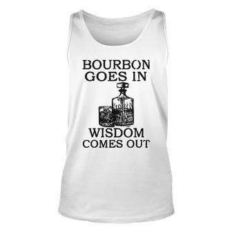 Bourbon Goes In Wisdom Comes Out Drinking Tank Top - Seseable