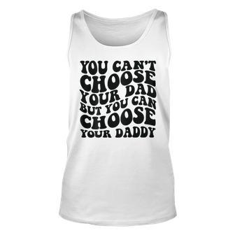 You Cant Choose Your Dad But You Can Choose Your Daddy Tank Top - Monsterry CA