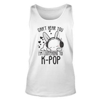 Cant Hear You Im Listening Kpop Rabbit K-Pop Merchandise Unisex Tank Top - Monsterry UK
