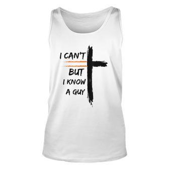 I Can't But I Know A Guy Tank Top - Seseable