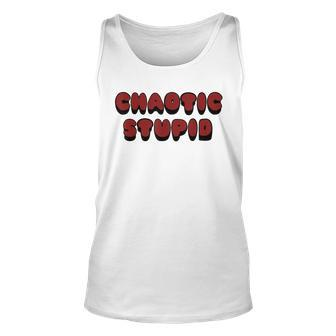 Chaotic Stupid Funny Unisex Tank Top | Mazezy
