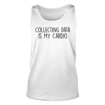 Collecting Data Is My Cardio Behavior Analyst Sped Squad Unisex Tank Top | Mazezy
