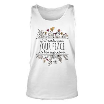 If It Costs You Your Peace Its Too Expensive Tank Top - Seseable
