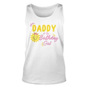 Daddy Of Sunshine 1St Birthday Sunshine Girl Birthday Family Unisex Tank Top - Seseable