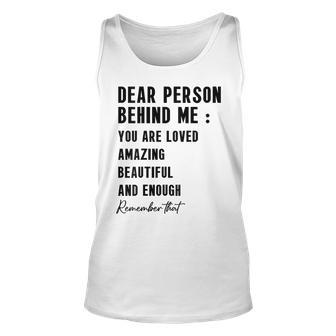 Dear Person Behind Me Youre Amazing Beautiful On Back Unisex Tank Top | Mazezy
