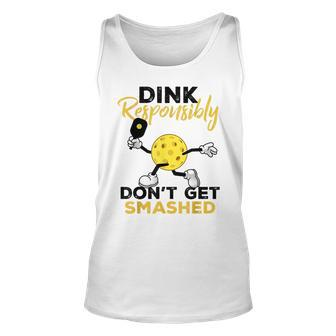 Dink Responsibly Dont Get Smashed Funny Pickleball Player Unisex Tank Top - Seseable