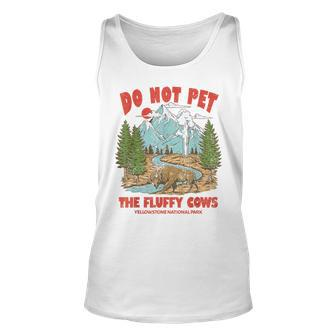 Do Not Pet The Fluffy Cows National Park Yellowstone Unisex Tank Top | Mazezy