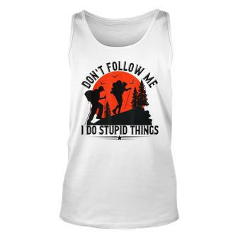 Dont Follow Me I Do Stupid Things Hiking Unisex Tank Top | Mazezy