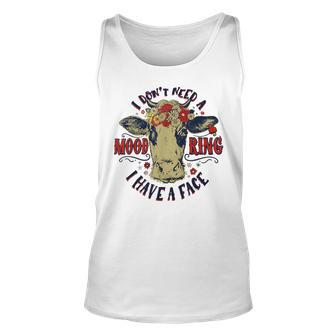 I Dont Need A Mood Ring I Have A Face Cow Humor Humor Tank Top | Mazezy