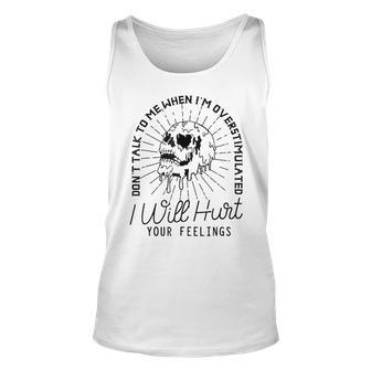 Dont Talk To Me When Im Overstimulated Funny Unisex Tank Top | Mazezy