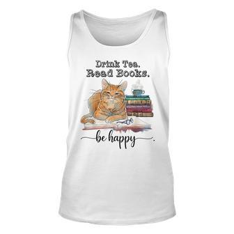 Drink Tea Read Books Be Happy Cats Funny Book Reader Unisex Tank Top | Mazezy