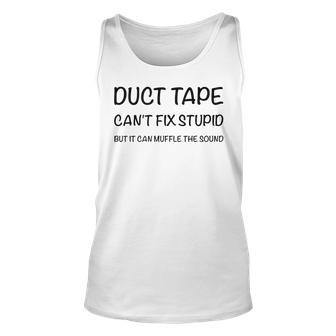 Duct Tape It Cant Fix Stupid But It Can Muffle The Sound Unisex Tank Top | Mazezy CA