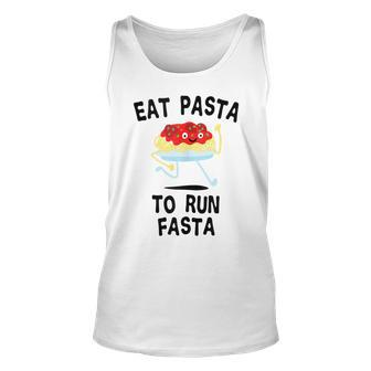 Eat Pasta To Run Fasta Italian Food Noodles Spaghetti Unisex Tank Top | Mazezy CA