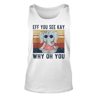 Eff You See Kay Why Oh You Vintage Elephant Yoga Lover Yoga Tank Top | Mazezy