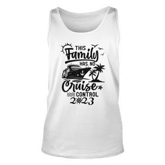 This Family Cruise Has No Control 2023 Cruise Squad Tank Top - Monsterry UK