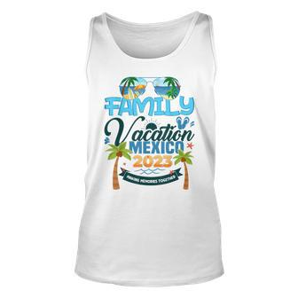 Family Vacation Mexico 2023 Summer Matching Vacation 2023 Unisex Tank Top - Seseable
