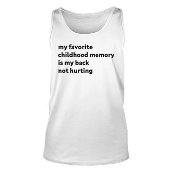 My Favorite Childhood Memory Is My Back Not Hurting Tank Top - Monsterry UK