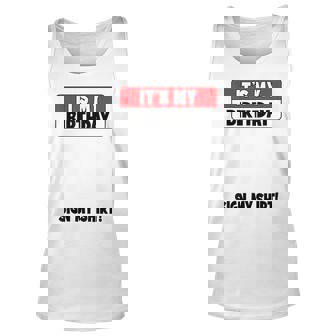 Funny Birthday Party Its My Birthday Sign My Unisex Tank Top - Seseable